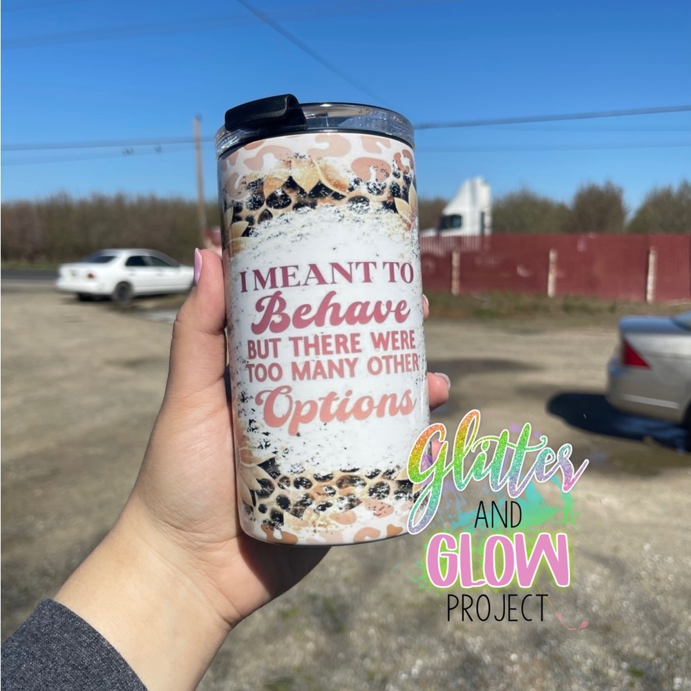 Ready to Ship I meant to Behave 4 in 1 Can Cooler 14 oz Tumbler